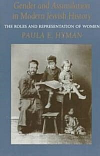 Gender and Assimilation in Modern Jewish History: The Roles and Representation of Women (Paperback)