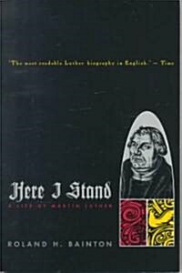 Here I Stand: A Life of Martin Luther (Paperback)