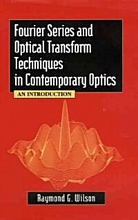 Fourier Series and Optical Transform Techniques in Contemporary Optics: An Introduction (Hardcover)