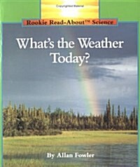 Whats the Weather Today? (Rookie Read-About Science: Weather) (Paperback)