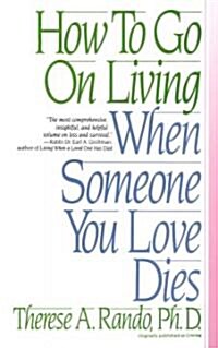 How to Go on Living When Someone You Love Dies (Paperback)