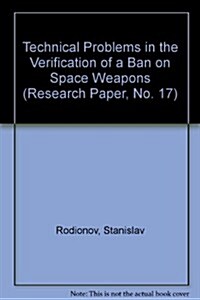 Technical Problems in the Verification of a Ban on Space Weapons (Paperback)