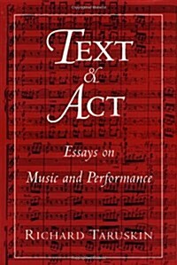 Text and ACT: Essays on Music and Performance (Paperback)