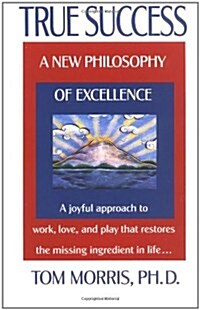 True Success: A New Philosophy of Excellence (Paperback)