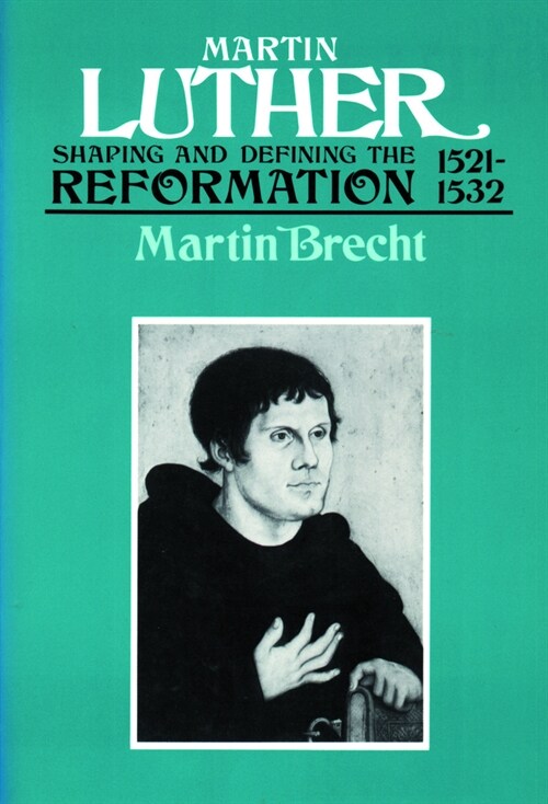 Martin Luther 1521-1532: Shaping and Defining the Reformation (Paperback)