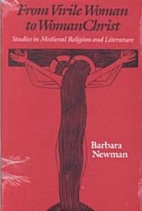 From Virile Woman to Womanchrist: Studies in Medieval Religion and Literature (Paperback)