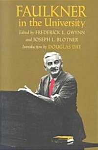 Faulkner in the University, Introduction by Douglas Day (Paperback)