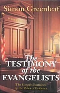 The Testimony of the Evangelists: The Gospels Examined by the Rules of Evidence (Paperback)