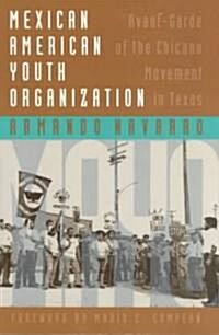 Mexican American Youth Organization: Avant-Garde of the Chicano Movement in Texas (Paperback)