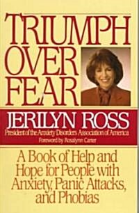 Triumph Over Fear: A Book of Help and Hope for People with Anxiety, Panic Attacks, and Phobias (Paperback)