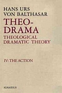 Theo-Drama: Theological Dramatic Theory Volume 4 (Hardcover, Action)