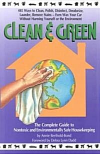 Clean & Green: The Complete Guide to Nontoxic and Environmentally Safe Housekeeping (Paperback)