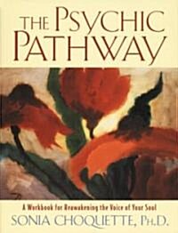 The Psychic Pathway: A Workbook for Reawakening the Voice of Your Soul (Paperback)