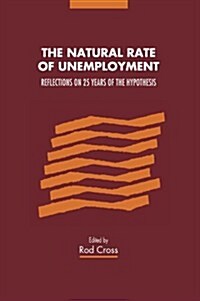 The Natural Rate of Unemployment : Reflections on 25 Years of the Hypothesis (Paperback)