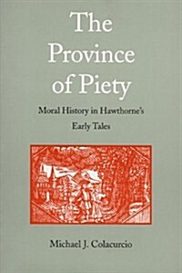 The Province of Piety: Moral History in Hawthornes Early Tales (Paperback)