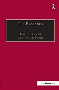 The Bassanos : Venetian Musicians and Instrument Makers in England, 1531–1665 (Hardcover)