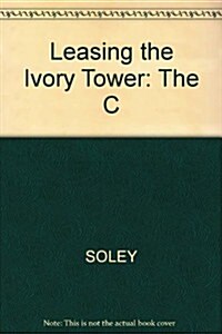 Leasing the Ivory Tower (Hardcover)