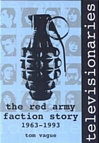 Televisionaries: The Red Army Faction Story, 1963-1993 (Paperback, Revised, Update)