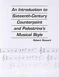 An Introduction to Sixteenth Century Counterpoint and Palestrinas Musical Style (Paperback)