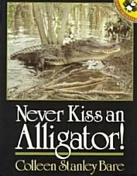 Never Kiss an Alligator! (Paperback)
