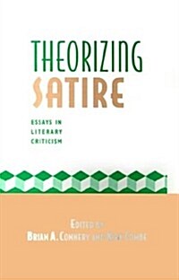 Theorizing Satire: Essays in Literary Criticism (Hardcover)