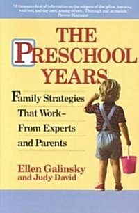 The Preschool Years: Family Strategies That Work--From Experts and Parents (Paperback)