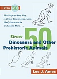 Draw 50 Dinosaurs and Other Prehistoric Animals (Paperback, Reprint)