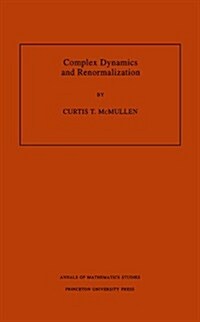 Complex Dynamics and Renormalization (Am-135), Volume 135 (Paperback)