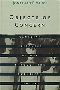 Objects of Concern: Canadian Prisoners of War Through the Twentieth Century (Hardcover)