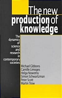 The New Production of Knowledge : The Dynamics of Science and Research in Contemporary Societies (Paperback)