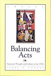 Balancing Acts: American Thought and Culture in the 1930s (Hardcover)