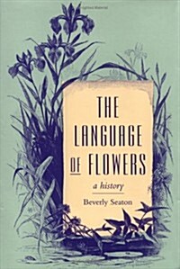 The Language of Flowers: A History (Hardcover)