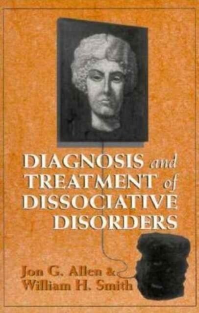 Diagnosis and Treatment of Dissociative Disorders (Paperback)