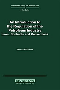 An Introduction to the Regulation of the Petroleum Industry: Laws, Contracts and Conventions (Hardcover, 1994)