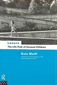 Loners : The Life Path of Unusual Children (Paperback)