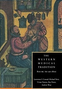 The Western Medical Tradition : 800 BC to AD 1800 (Paperback)