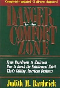Danger in the Comfort Zone: From Boardroom to Mailroom -- How to Break the Entitlement Habit Thats Killing American Business (Paperback, Special)