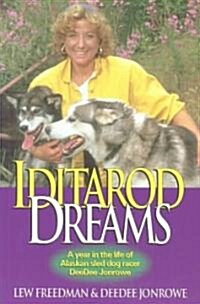 Iditarod Dreams: A Year in the Life of Alaskan Sled Dog Racer Deedee Jonrowe (Paperback)