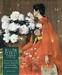 William Merritt Chase: The Paintings in Pastel, Monotypes, Painted Tiles and Ceramic Plates, Watercolors, and Prints (Hardcover)