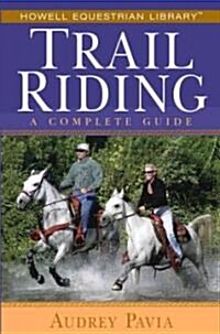 Trail Riding: A Complete Guide (Paperback)