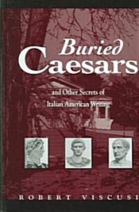 Buried Caesars, and Other Secrets of Italian American Writing (Hardcover)