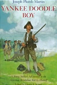 Yankee Doodle Boy: A Young Soldiers Adventures in the American Revolution as Told by Himself (Paperback)