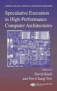 Speculative Execution in High Performance Computer Architectures (Hardcover)