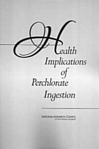 Health Implications of Perchlorate Ingestion (Paperback)