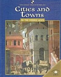 Cities and Towns in the Middle Ages (Library Binding)