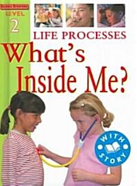 Life Processes: Whats Inside Me? (Library Binding)