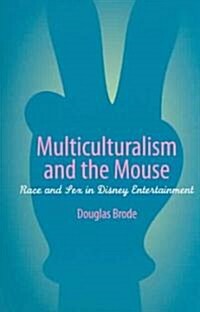 Multiculturalism and the Mouse: Race and Sex in Disney Entertainment (Paperback)