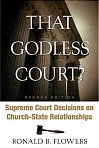 That Godless Court? Second Edition: Supreme Court Decisions on Church-State Relationships (Paperback, 2)