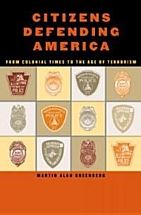 Citizens Defending America: From Colonial Times to the Age of Terrorism (Hardcover)
