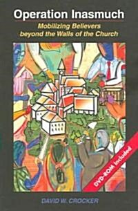 Operation Inasmuch: Mobilizing Believers Beyond the Walls of the Church [With Resource DVD] (Paperback)